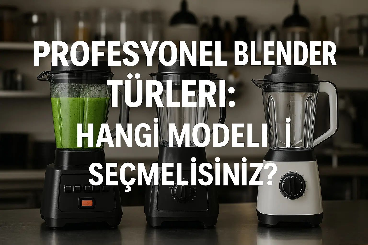 Profesyonel blender seti ürünleri ve çeşitleri.